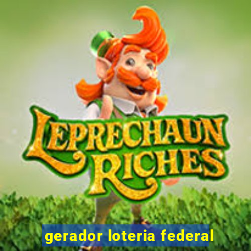 gerador loteria federal